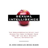 Sexual Intelligence: The Groundbreaking Study That Shows You How to Boost Your Sex IQ and Gain Greater Sexual Satisfaction