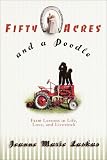Fifty Acres and a Poodle: A Story of Love, Livestock, and Finding Myself on a Farm