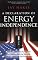 A Declaration of Energy Independence: How Freedom from Foreign Oil Can Improve National Security, Our Economy, and the Environment