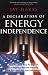 A Declaration of Energy Independence: How Freedom from Foreign Oil Can Improve National Security, Our Economy, and the Environment
