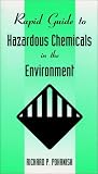 Rapid Guide to Hazardous Chemicals in the Environment Rapid Guide to Hazardous Chemicals in the Environment