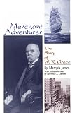 Merchant Adventurer: The Story of W.R. Grace (Latin American Silhouettes)