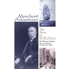 Merchant Adventurer: The Story of W.R. Grace (Latin American Silhouettes): Marquis James