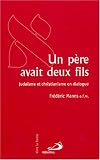 Un p�re avait deux fils : Juda�sme et christianisme en dialogue
