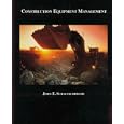 Construction Equipment Management by John Schaufelberger