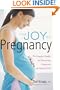 The Joy of Pregnancy: The Complete, Candid, and Reassuring Companion for Parents-to-Be