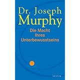Die Macht Ihres Unterbewusstseinsvon "Joseph Murphy"