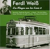 Eigenschaften Weiss Ferdl  / Ein Wagen Von der Linie 8