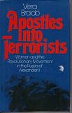 Apostles into Terrorists: Women and the Revolutionary Movement in the Russia of Alexander II