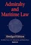 Admiralty and Maritime Law Abridged Edition
