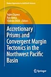 Accretionary prisms and convergent margin tectonics in the Northwest Pacific Basin