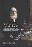 Mauve: How One Man Invented a Colour That Changed the World