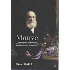Mauve: How One Man Invented a Colour That Changed the World
