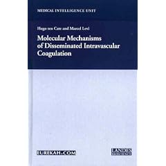 Molecular Mechanisms of Disseminated Intravascular Coagulation by Hug ten Cate and Marcel Levi
