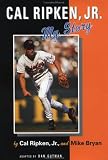  : Cal Ripken, Jr.: My Story