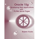 Oracle 10g Developing Web Applications with PL/SQL Server Pages