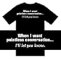 Funny T-Shirts (When I want pointless conversation...I'll let you know) Humorous Slogans Comical Sayings Shirt; Great Gift Ideas for Adults, Men, Boys, Youth, & Teens, Collectible Novelty Shirts