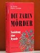 Die Zarenm�rder. Vernichtung einer Dynastie