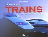 Le livre d\'or des trains : La légende des chemins de fer