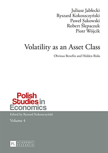 Volatility as an Asset Class: Obvious Benefits and Hidden Risks (Polish Studies in Economics)
