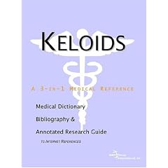 Keloids - A Medical Dictionary, Bibliography, and Annotated Research Guide to Internet... by ICON Health Publications