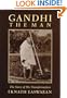 Gandhi the Man: The Story of His Transformation