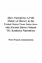 Slave Narratives: A Folk History of Slavery in the United States from Interviews with Former Slaves (Volume VII, Kentucky Narratives)