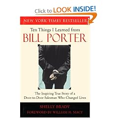 Ten Things I Learned from Bill Porter: The Inspiring True Story of the Door-to-Door Salesman Who Changed Lives
