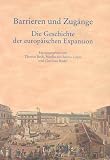 Barrieren und Zug�nge. Die Geschichte der europ�ischen Expansion - Thomas Beck