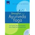 Stressfrei durch Ayurveda-Yoga: Das flexible 4-Wochen-Programm: Das flexible 4-Wochen-Programm. Extra: Testen Sie Ihren Stress-Level
