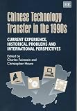 Chinese Technology Transfer in the 1990s: Current Experience, Historical Problems and International Perspectives