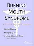 View Book 'Burning Mouth Syndrome - A Medical Dictionary, Bibliography, and Annotated Research Guide to Internet References'