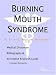 Burning Mouth Syndrome - A Medical Dictionary, Bibliography, and Annotated Research Guide to Internet References