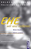 Ehe wir uns verlieren - Wenn Paare Eltern werden - 12 Denkanst&ouml;&szlig;e - Volker A. Lehnert, Felicitas A. Lehnert