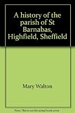 A history of the parish of St Barnabas, Highfield, Sheffield