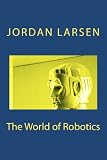 The World of Robotics (Volume 1)