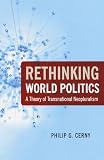 Rethinking world politics : a theory of transnational neopluralism