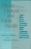 Private Choices And Public Health : The AIDS Epidemic In  An Economic Perspective