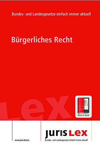 Bürgerliches Recht (nur Bundesrecht), Rechtsstand 10.05.2016, Bundes- und Landesrecht einfach immer aktuell (juris Lex) (German Edition)