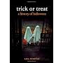 Trick or Treat: A History of Halloween by Lisa Morton
