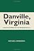Danville, Virginia: And The Coming Of The Modern South