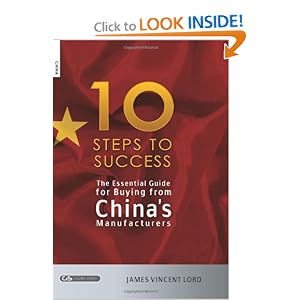 The Essential Guide for Buying from China's Manufacturers: The 10 Steps to Success by James Vincent Lord