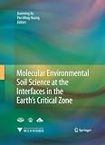 Molecular Environmental Soil Science at the Interfaces in the Earths Critical Zone