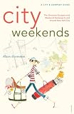 City Weekends: Greatest Escapes and Weekend Getaways In and Around New York City