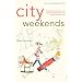 City Weekends: Greatest Escapes and Weekend Getaways In and Around New York City
