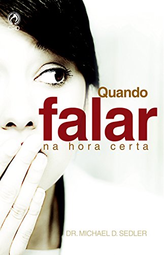Quando Falar na Hora Certa (Portuguese Edition)