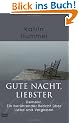 Gute Nacht, Liebster: Demenz. Ein ber�hrender Bericht �ber Liebe und Vergessen