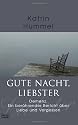 Gute Nacht, Liebster: Demenz. Ein ber&uuml;hrender Bericht &uuml;ber Liebe und Vergessen