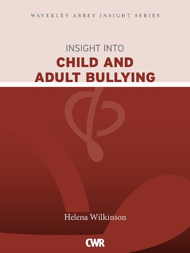 Insight into Child and Adult Bullying (Waverley Abbey Insight Series)
