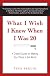 What I Wish I Knew When I Was Twenty